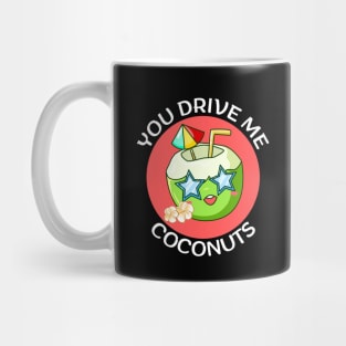 You Drive Me Coconuts | Coconut Pun Mug